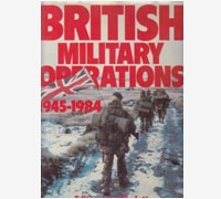 British Military Operations 1945 - 1984 Book