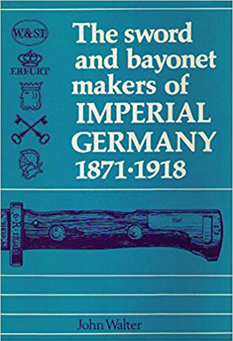 The Sword and Bayonet Makers of Imperial Germany 1871-1918