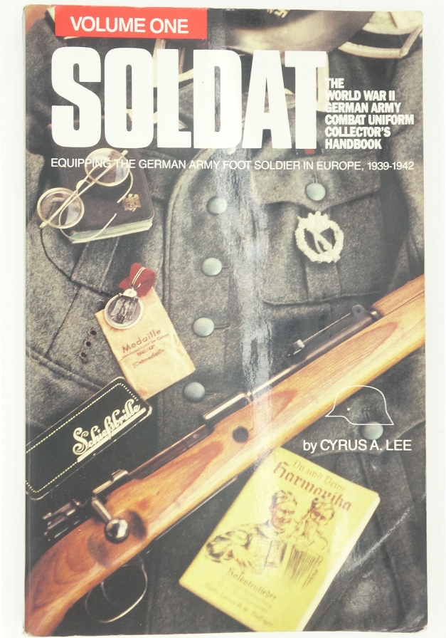 Soldat The WWII German Army Combat Uniform Handbook Vol I